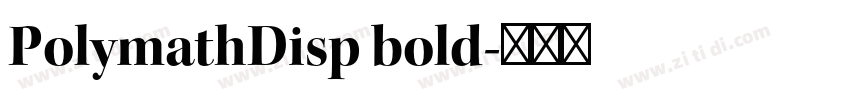 PolymathDisp bold字体转换 PolymathDisp bold字体转换